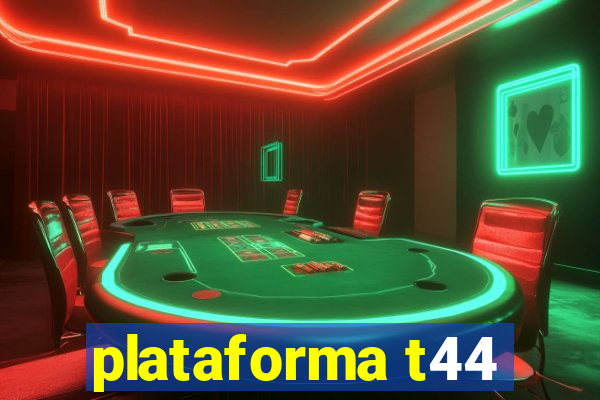 plataforma t44